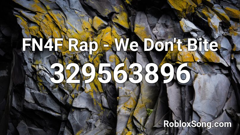 FN4F Rap - We Don't Bite Roblox ID