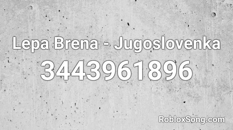 Lepa Brena - Jugoslovenka Roblox ID