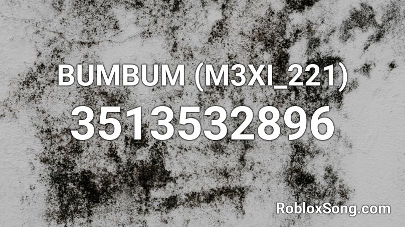 BUMB  (M3XI_221) Roblox ID