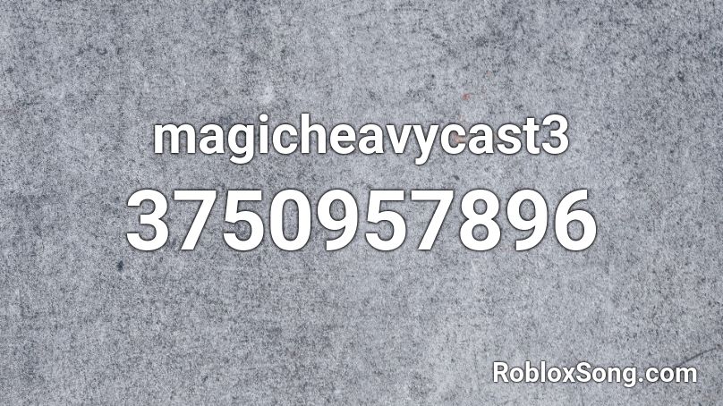 magicheavycast3 Roblox ID