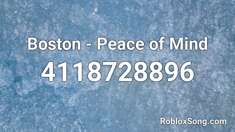 Boston - Peace of Mind Roblox ID