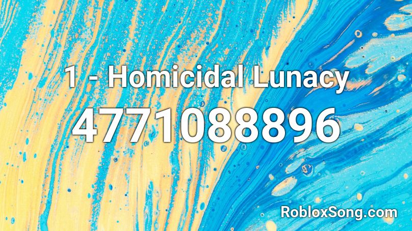 1 - Homicidal Lunacy Roblox ID