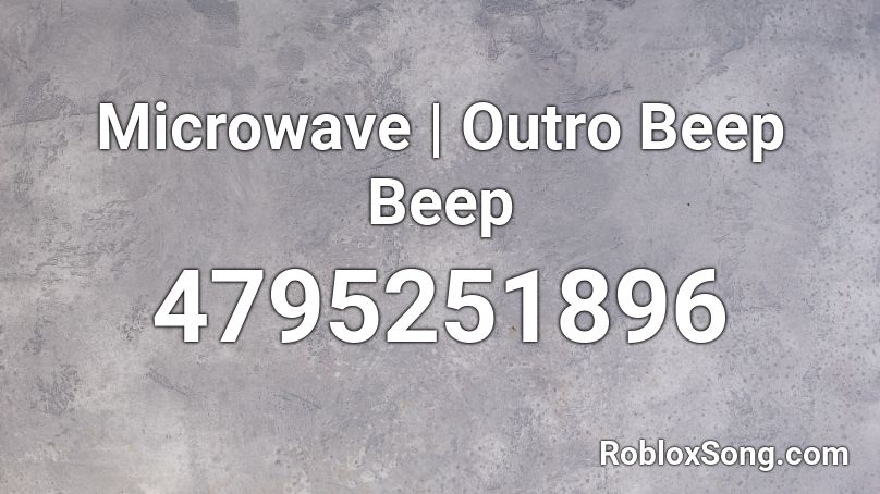Microwave | Outro Beep Beep Roblox ID