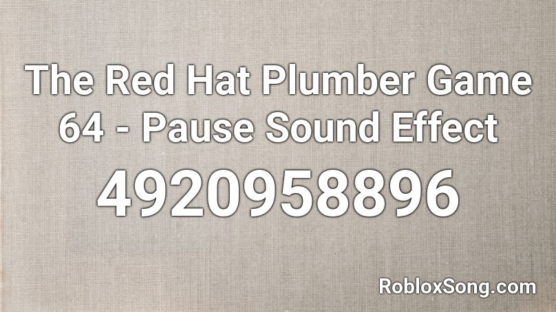 The Red Hat Plumber Game 64 - Pause Sound Effect Roblox ID