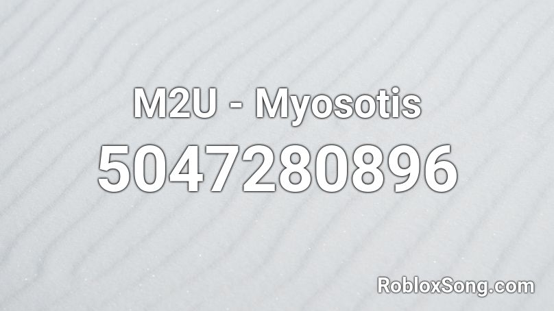 M2U - Myosotis Roblox ID