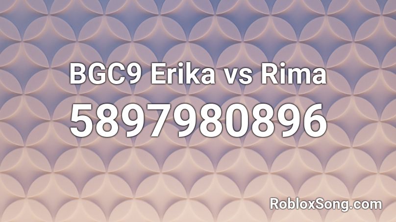 BGC9 - Erika vs Rima Roblox ID