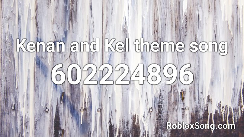 Kenan and Kel theme song Roblox ID
