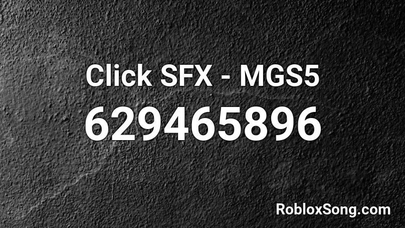 Click SFX - MGS5 Roblox ID