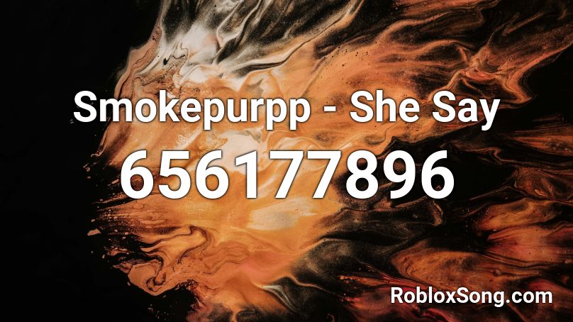 Smokepurpp - She Say Roblox ID