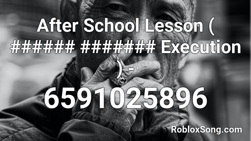After School Lesson ( ###### ####### Execution ) - Roblox ID