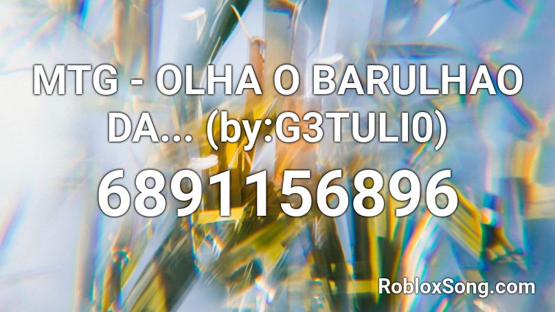 MTG - OLHA O BARULHAO DA... (by:G3TULI0) Roblox ID