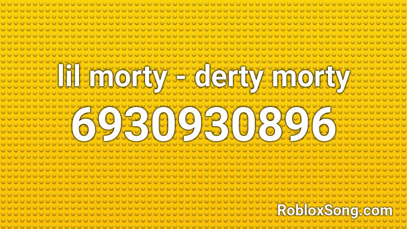 lil morty - derty morty Roblox ID