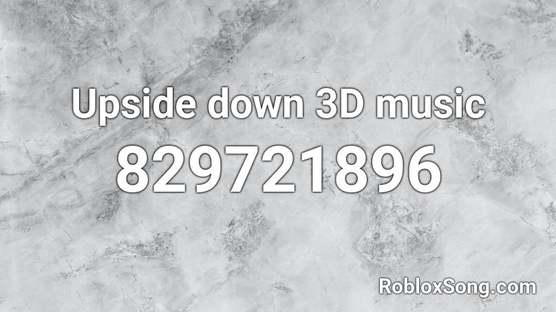 Upside down 3D music Roblox ID