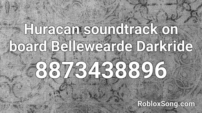 Huracan soundtrack on board Bellewearde Darkride Roblox ID