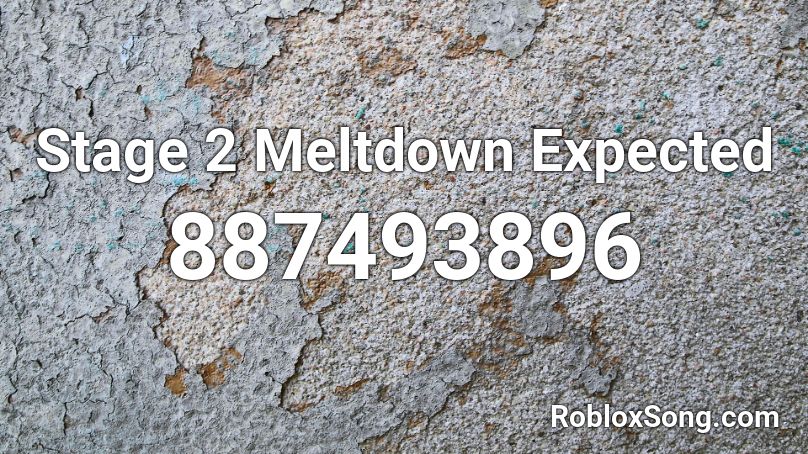 Stage 2 Meltdown Expected Roblox ID