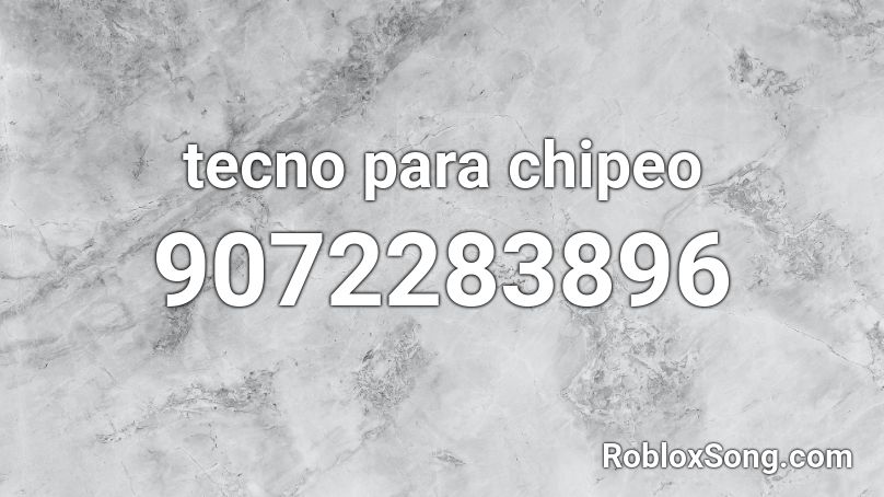  tecno para chipeo Roblox ID