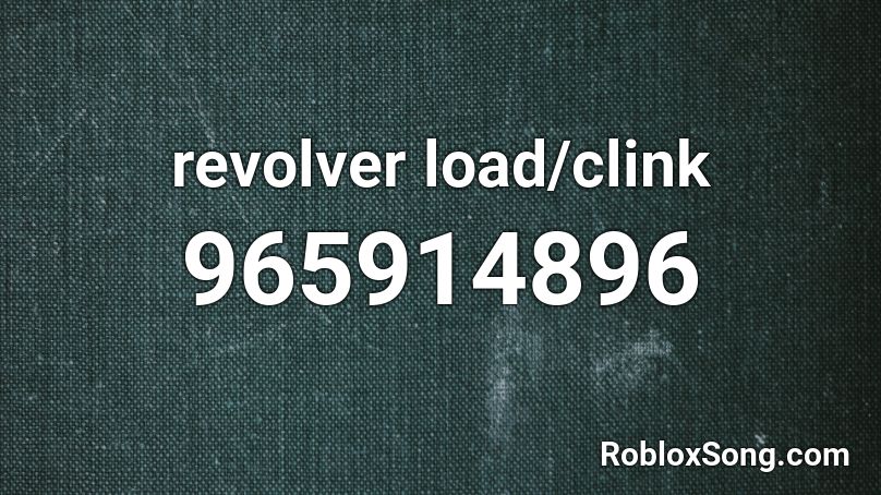 revolver load/clink Roblox ID