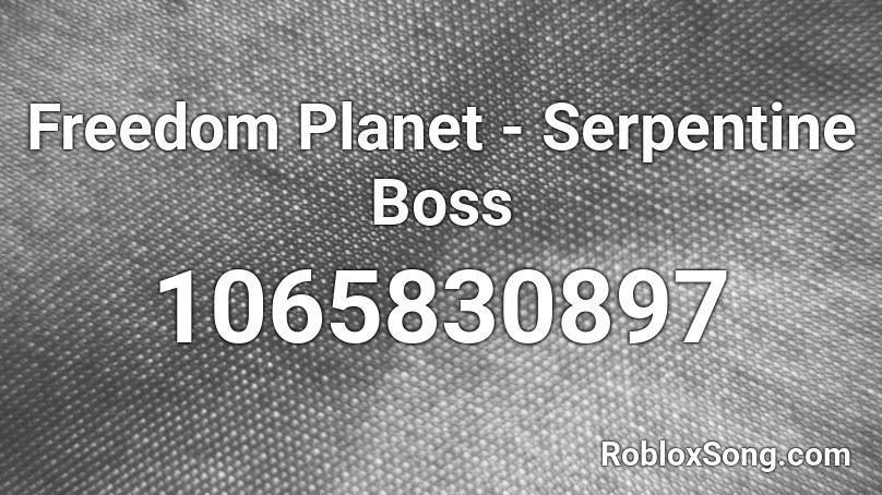 Freedom Planet - Serpentine Boss Roblox ID