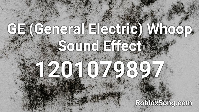 GE (General Electric) Whoop Sound Effect Roblox ID