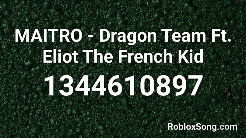MAITRO - Dragon Team Ft. Eliot The French Kid Roblox ID