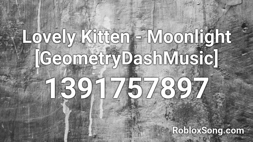 Lovely Kitten - Moonlight [GeometryDashMusic] Roblox ID