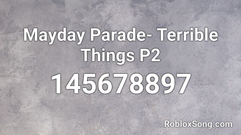 Mayday Parade- Terrible Things P2 Roblox ID