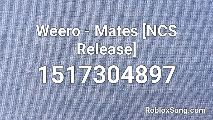 Weero - Mates [NCS Release] Roblox ID