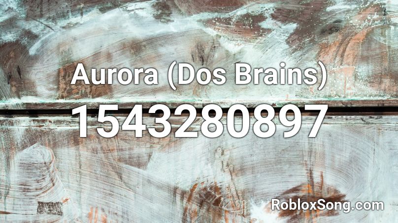 Aurora (Dos Brains) Roblox ID