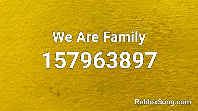We Are Family Roblox ID
