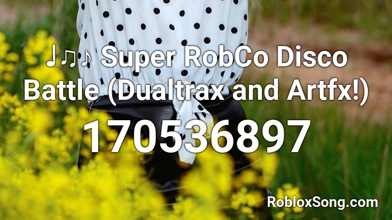 ♩♫♪ Super RobCo Disco Battle (Dualtrax and Artfx!) Roblox ID