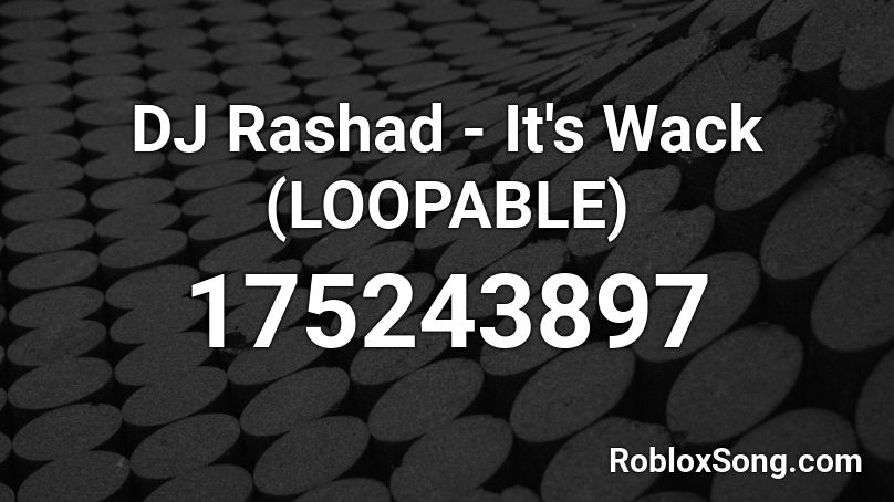 DJ Rashad - It's Wack (LOOPABLE) Roblox ID