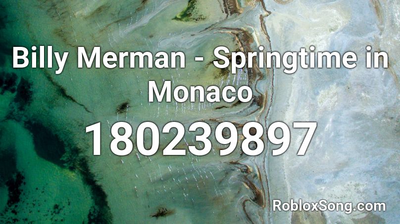 Billy Merman - Springtime in Monaco Roblox ID