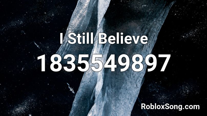 I Still Believe Roblox ID