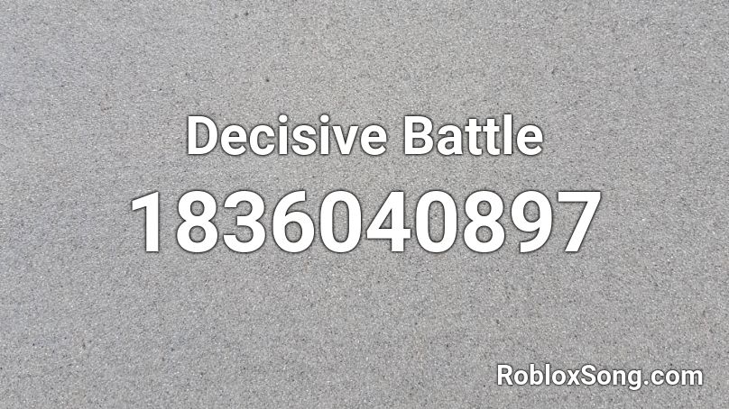 Decisive Battle Roblox ID