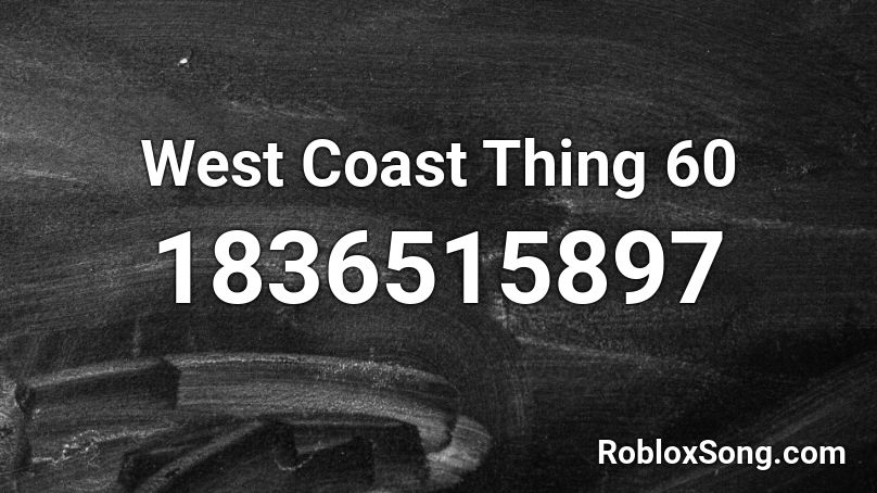 West Coast Thing 60 Roblox ID