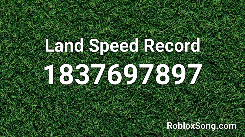 Land Speed Record Roblox ID