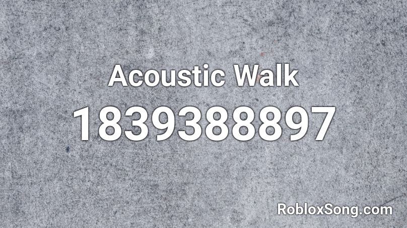 Acoustic Walk Roblox ID