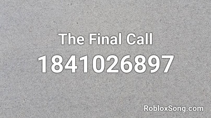 The Final Call Roblox ID