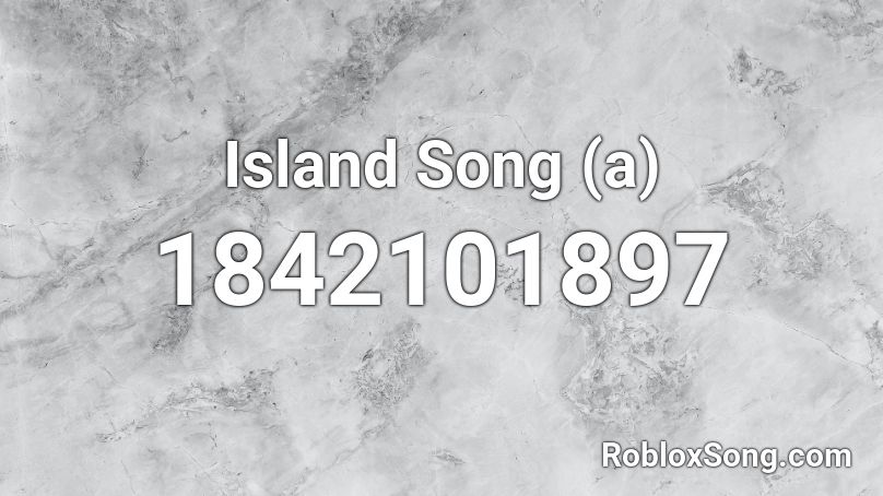 Island Song (a) Roblox ID