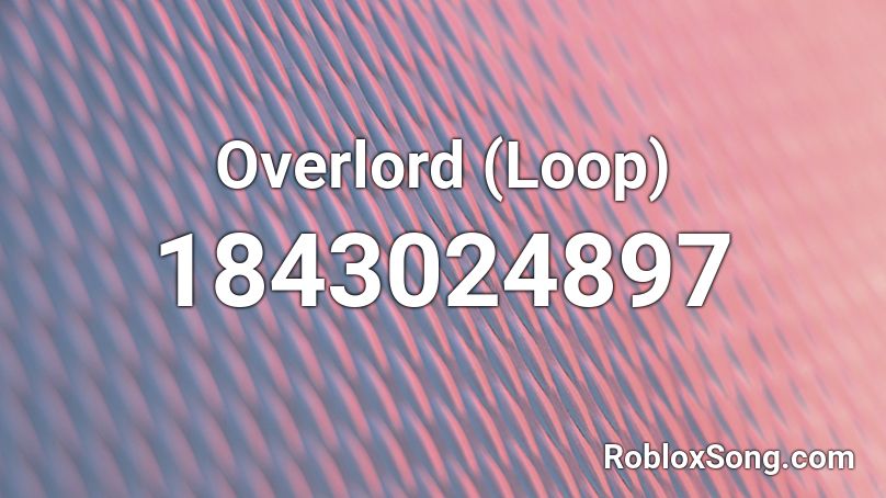 Overlord (Loop) Roblox ID