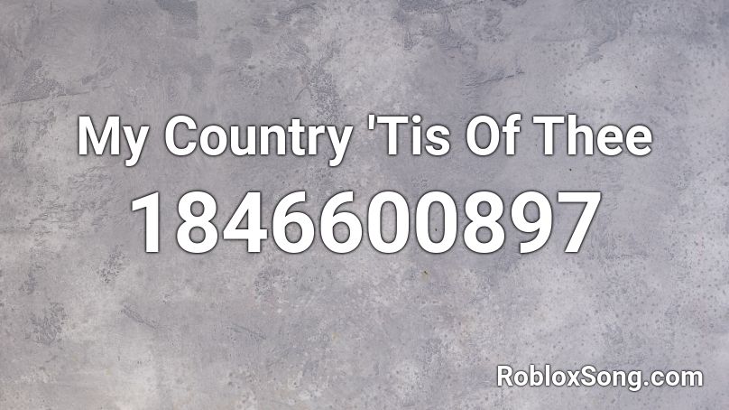 My Country 'Tis Of Thee Roblox ID