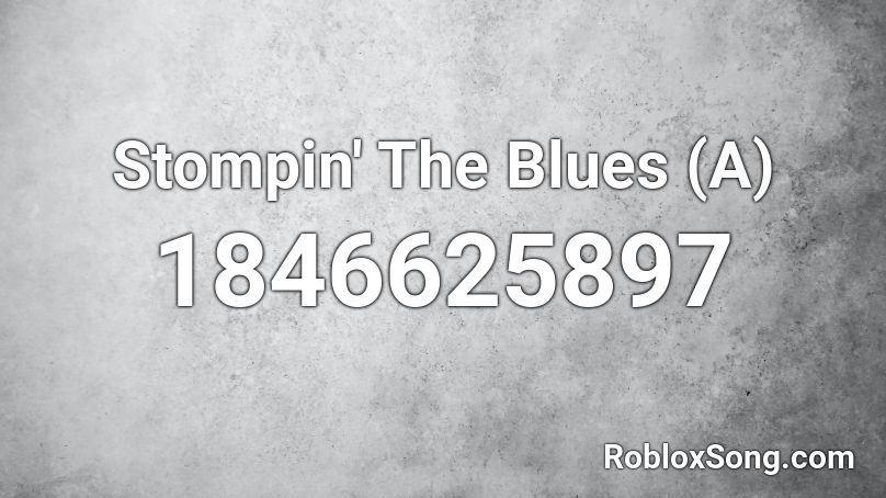 Stompin' The Blues (A) Roblox ID