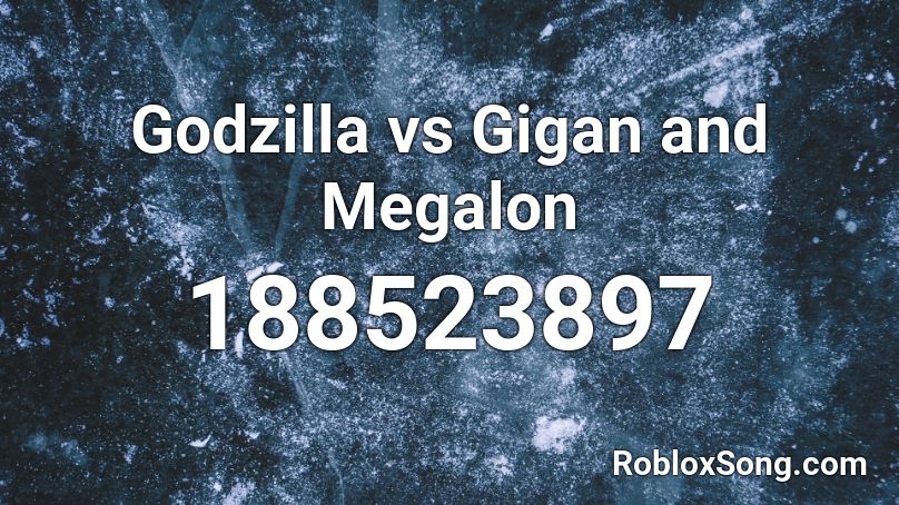 Godzilla vs  Gigan and Megalon Roblox ID