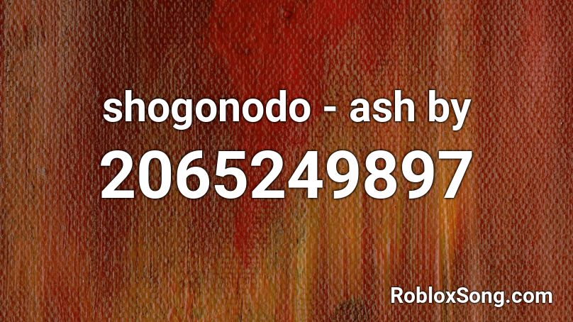 shogonodo - ash by Roblox ID