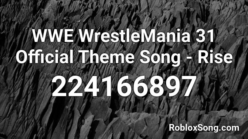 WWE WrestleMania 31 Official Theme Song - Rise Roblox ID