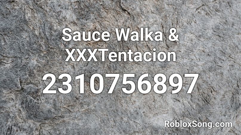 Sauce Walka Xxxtentacion Roblox Id Roblox Music Codes - xxxtentacion sauce roblox id