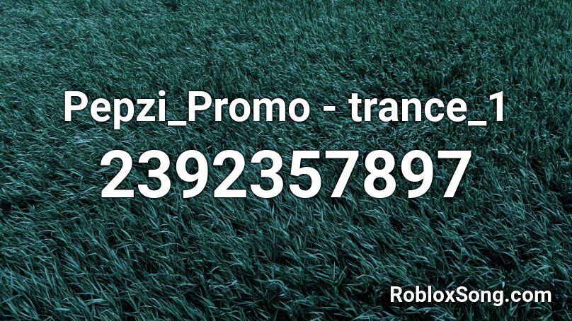 Pepzi_Promo - trance_1 Roblox ID