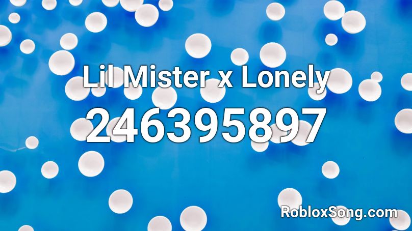 Lil Mister x Lonely Roblox ID