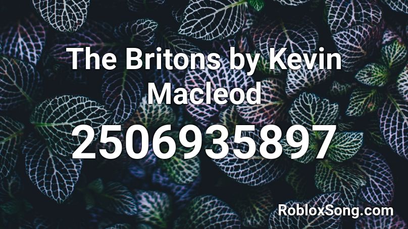 The Britons by Kevin Macleod Roblox ID