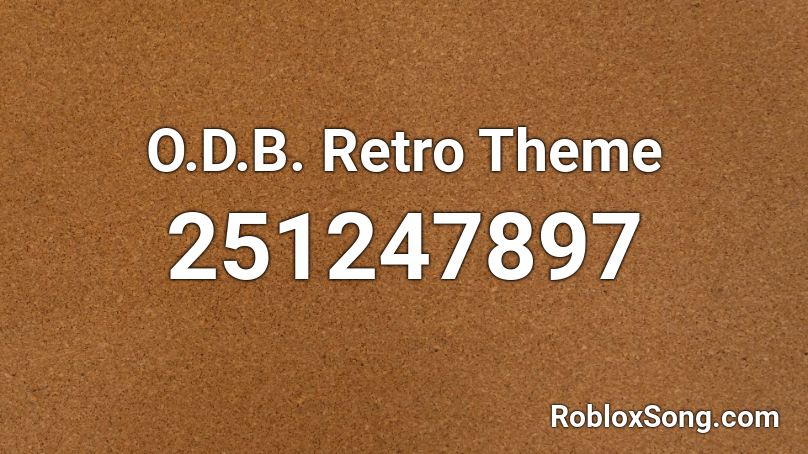 O D B Retro Theme Roblox Id Roblox Music Codes - retro roblox theme